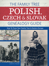 Cover image for The Family Tree Polish, Czech and Slovak Genealogy Guide